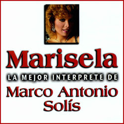 La Mejor Interprete de Marco Antonio Solis - Marco Antonio Solis