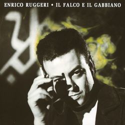 Il Falco E Il Gabbiano - Enrico Ruggeri