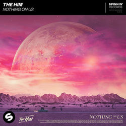 Nothing On Us - The Him