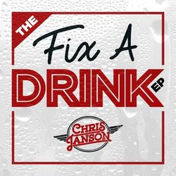 The Fix a Drink EP - Chris Janson