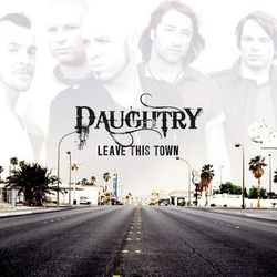 Leave This Town - Daughtry