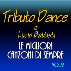 Tributo Dance a Lucio Battisti: le migliori canzoni di sempre, Vol. 2 - Lucio Battisti