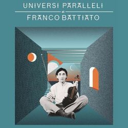 Universi paralleli di Franco Battiato - Franco Battiato
