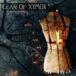 Matters of Mind, Body and Soul (Clan Of Xymox)