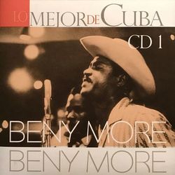Lo Mejor de Cuba, Vol. 1 - Beny Moré