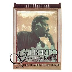 A Dos Tiempos de un Tiempo - Gilberto Santa Rosa