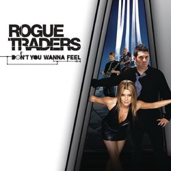 Don't You Wanna Feel - Rogue Traders