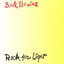 Rock for Light - Bad Brains