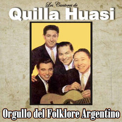 Orgullo del Folklore Argentino - Los Cantores de Quilla Huasi