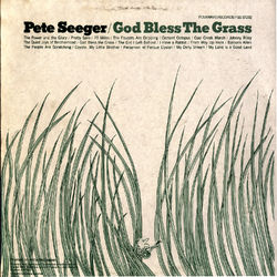 God Bless the Grass - Pete Seeger