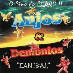 O Fino Do Forro Ii - Canibal - Anjos & Demonios