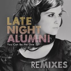 You Can Be The One - Late Night Alumni
