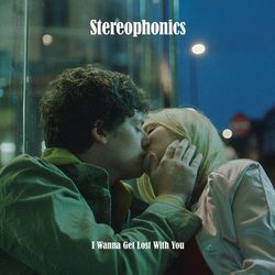 I Wanna Get Lost With You (Stereophonics)