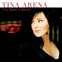 Un Autre Univers - Tina Arena