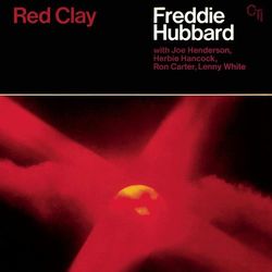 Red Clay (CTI Records 40th Anniversary Edition) - Freddie Hubbard