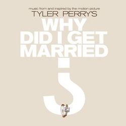 Music From And Inspired By The Motion Picture Tyler Perry's Why Did I Get Married? - Amel Larrieux