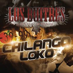 Chilango Loko - Los Buitres De Culiacán Sinaloa