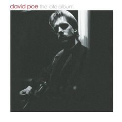 The Late Album - David Poe