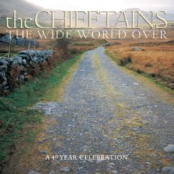 The Wide World Over: A 40 Year Celebration - The Chieftains