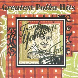Greatest Polka Hits - Frank Yankovic