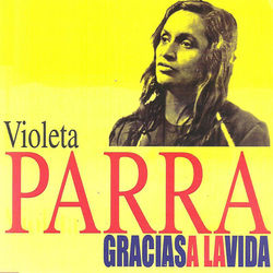 Gracias a la vida - Violeta Parra