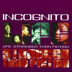 Life, Stranger Than Fiction - Incognito