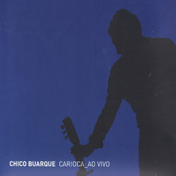 Chico Buarque - Carioca ao Vivo (Ao Vivo)