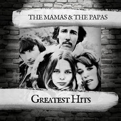 Greatest Hits - The Mamas & The Papas