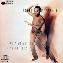 Spontaneous Inventions - Bobby Mcferrin