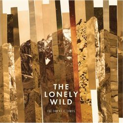 The Sun as It Comes - The Lonely Wild