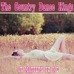 It Matters To Me - The Country Dance Kings