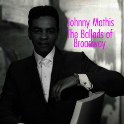 The Ballads of Broadway - Johnny Mathis