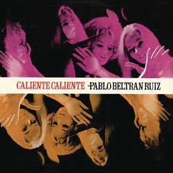 Caliente, Caliente - Pablo Beltrán Ruiz y Su Orquesta