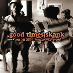 Good Times Skank: Joey Jay (Good Times Sound System) - Pat Kelly