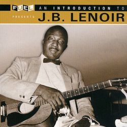 An Introduction To J.B. Lenoir - J.B. Lenoir