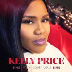 Sing Pray Love Vol. 1: Sing - Kelly Price