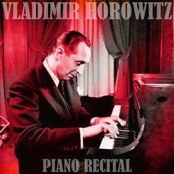 Piano Recital - Vladimir Horowitz