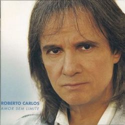 Roberto Carlos - Amor Sem Limite