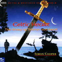 Celtic Heart: The Story of Tristan and Iseult - Simon Cooper