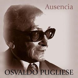 Ausencia - Osvaldo Pugliese