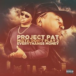 Mista Don't Play 2 Everythangs Money - Project Pat