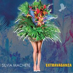 Extravaganza - Silvia Machete