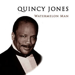 Watermelon Man - Quincy Jones
