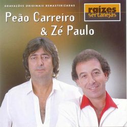 Raizes Sertanejas - Peão Carreiro e Zé Paulo
