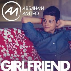 Girlfriend - Abraham Mateo