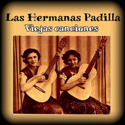 Viejas Canciones - Las Hermanas Padilla