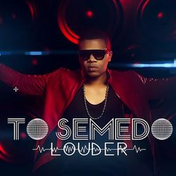 Louder - Tó Semedo