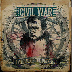 I Will Rule the Universe - Civil War
