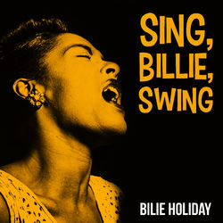 Sing, Billie, Swing - Billie Holiday