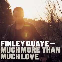 Much More Than Much Love - Finley Quaye